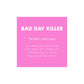 Bad Day Killer - 8 gr - EroticToyzProducten,Veilige Seks, Verzorging Hulp,Glijmiddelen,Verwarmende Glijmiddelen,Stimulerende Middelen,Stimulerende Lotions en Gels,,GeslachtsneutraalBijoux Indiscrets