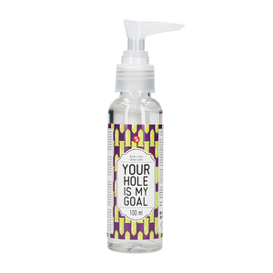 Your Hole Is My Goal - Anale Glijmiddel - 100 ml